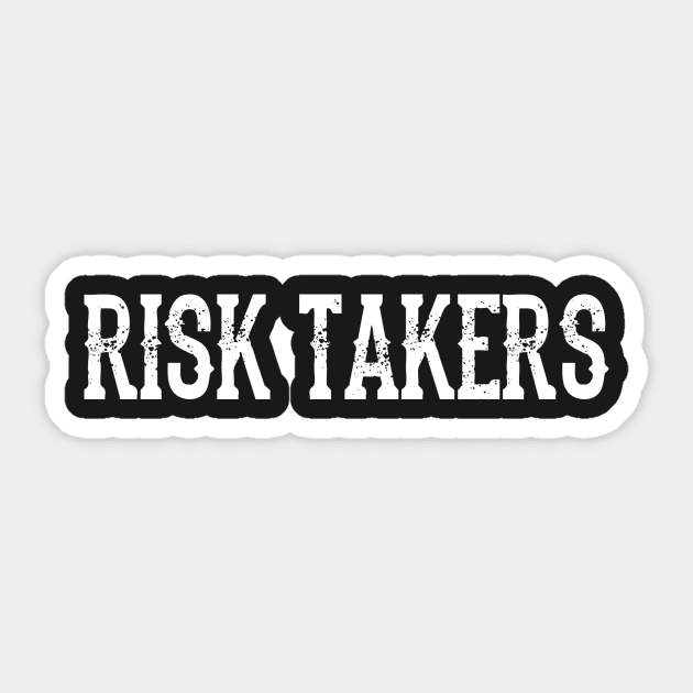 Risk takers - Entrepreneur - Sticker | TeePublic